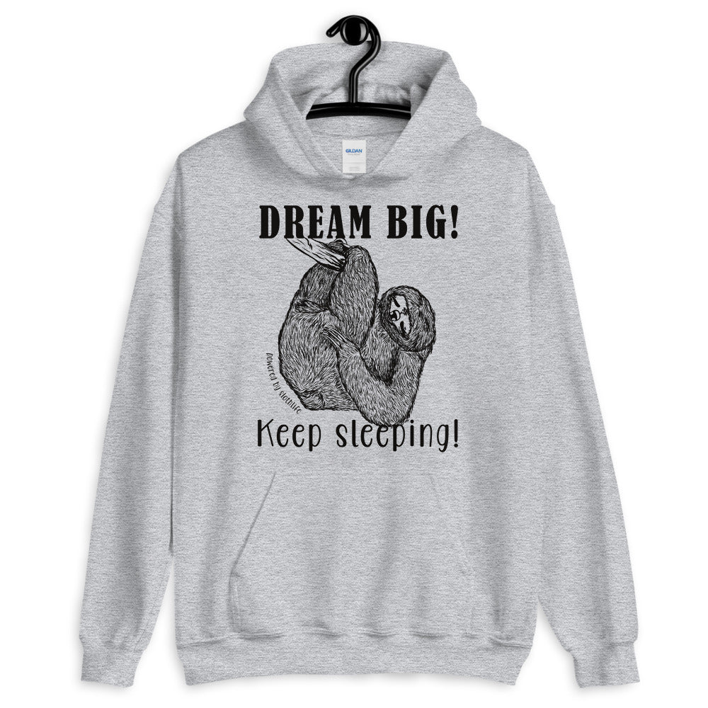 Dream BIG! Keep Sleeping Sloth hoodie