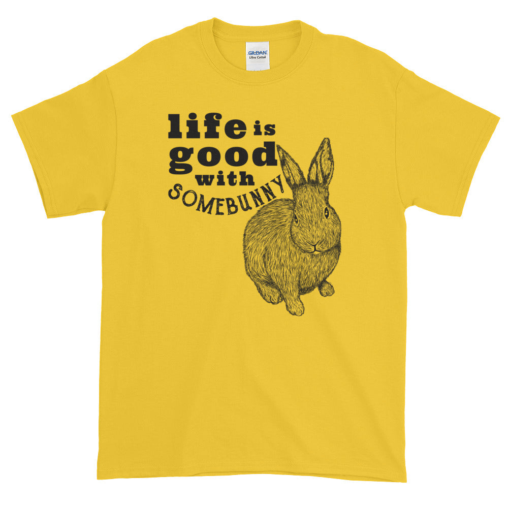 Life is Good with Somebunny t-shirt