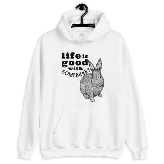 Life is Good with Somebunny hoodie